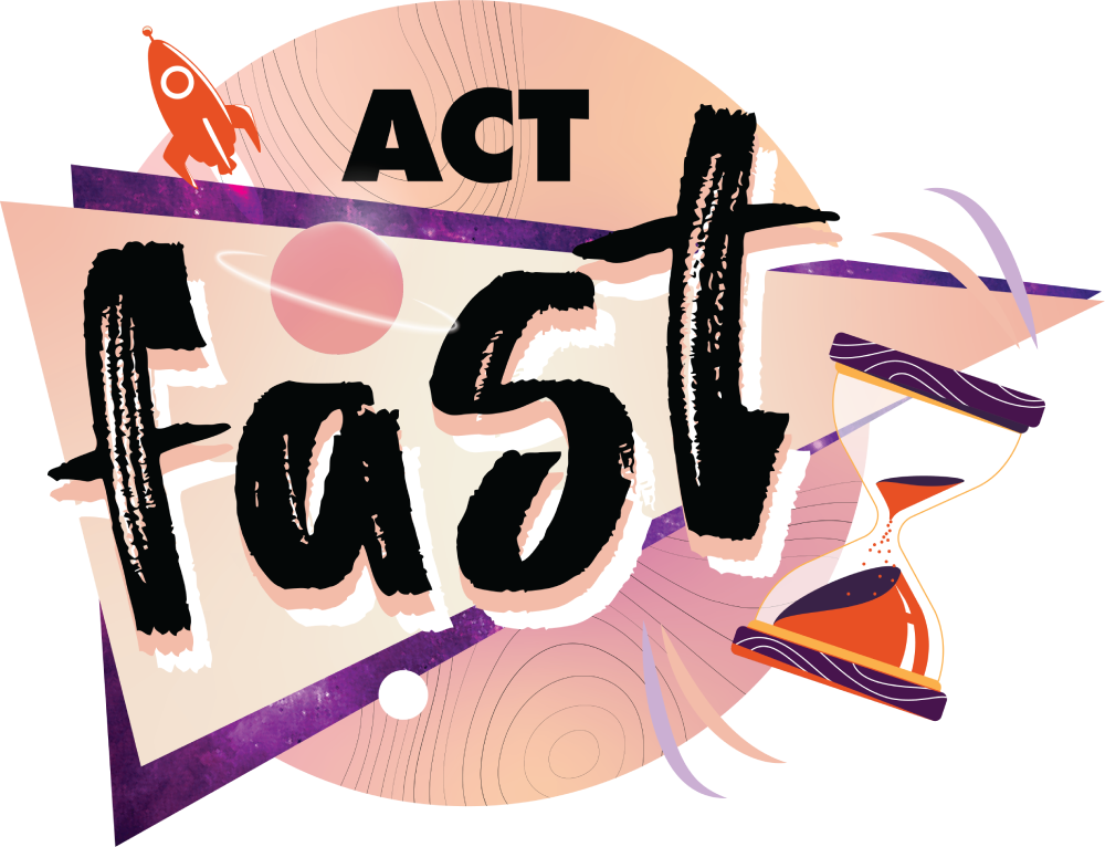 #ACT FAST
